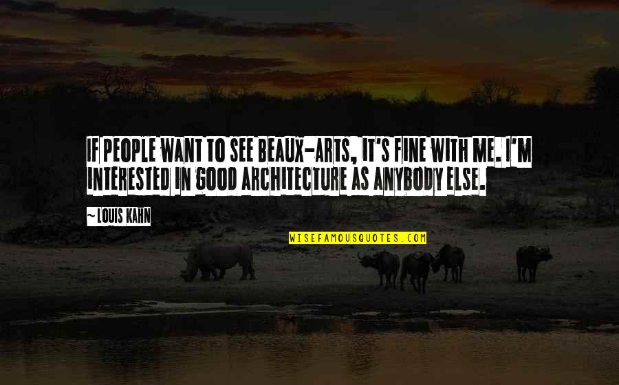 Lessons Learned Tumblr Quotes By Louis Kahn: If people want to see Beaux-Arts, it's fine