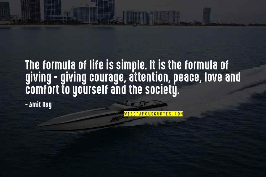 Lessons Of Love And Life Quotes By Amit Ray: The formula of life is simple. It is