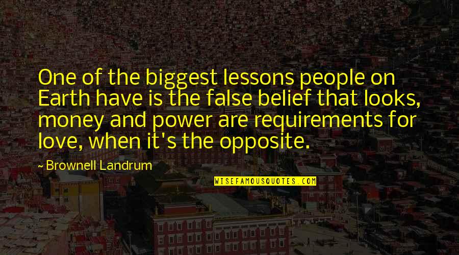 Lessons Of Love Quotes By Brownell Landrum: One of the biggest lessons people on Earth