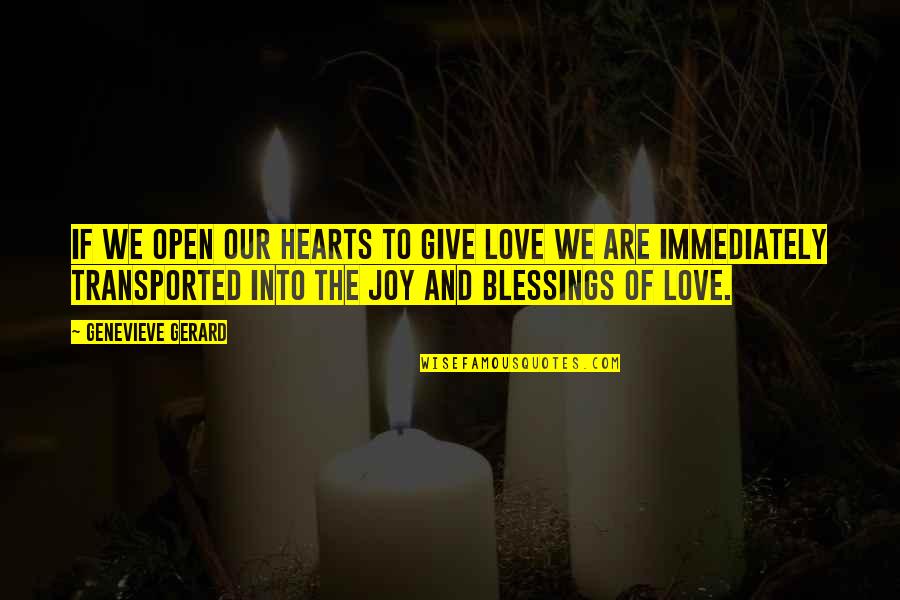 Lessons Of Love Quotes By Genevieve Gerard: If we open our hearts to give love