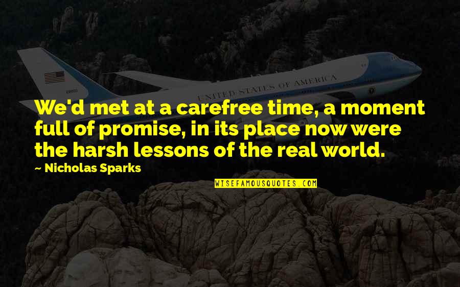 Lessons Of Love Quotes By Nicholas Sparks: We'd met at a carefree time, a moment Lessons Of Love Quotes By Nicholas Sparks: We'd met at a carefree time, a moment