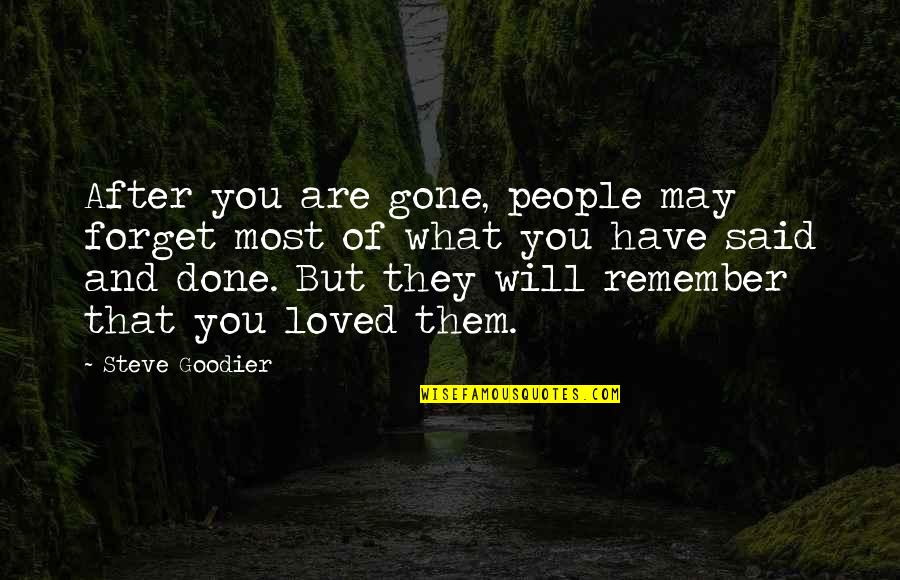 Lessons Of Love Quotes By Steve Goodier: After you are gone, people may forget most Lessons Of Love Quotes By Steve Goodier: After you are gone, people may forget most
