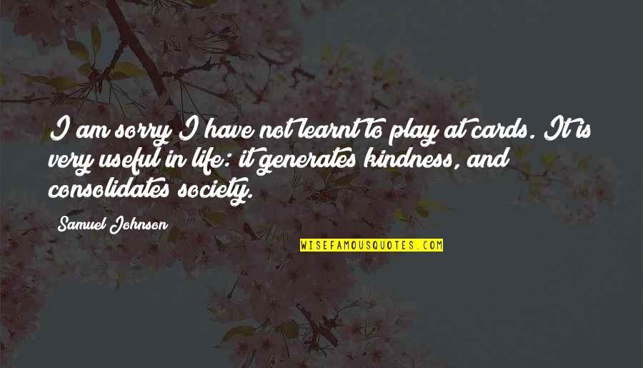 Lessons On Humility Quotes By Samuel Johnson: I am sorry I have not learnt to