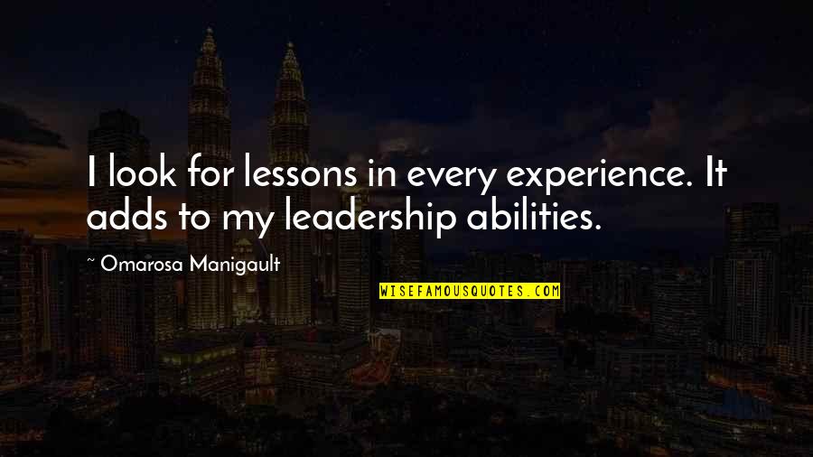 Lessons On Leadership Quotes By Omarosa Manigault: I look for lessons in every experience. It Lessons On Leadership Quotes By Omarosa Manigault: I look for lessons in every experience. It