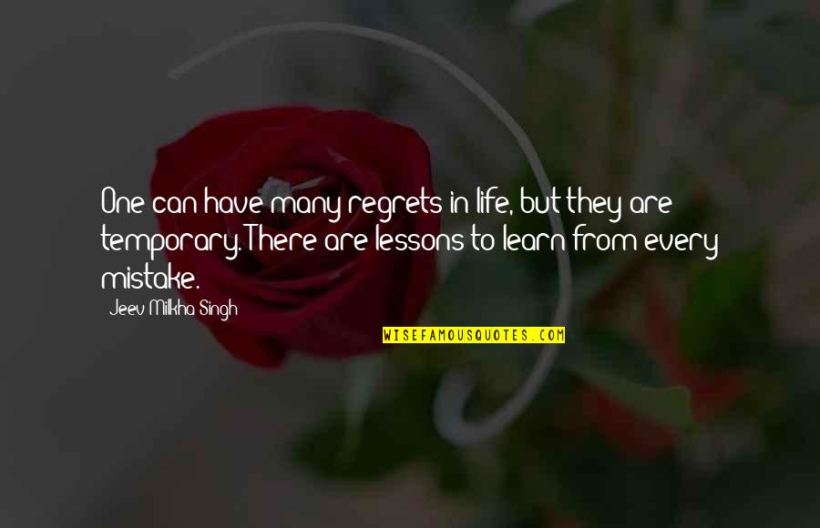 Lessons We Learn In Life Quotes By Jeev Milkha Singh: One can have many regrets in life, but