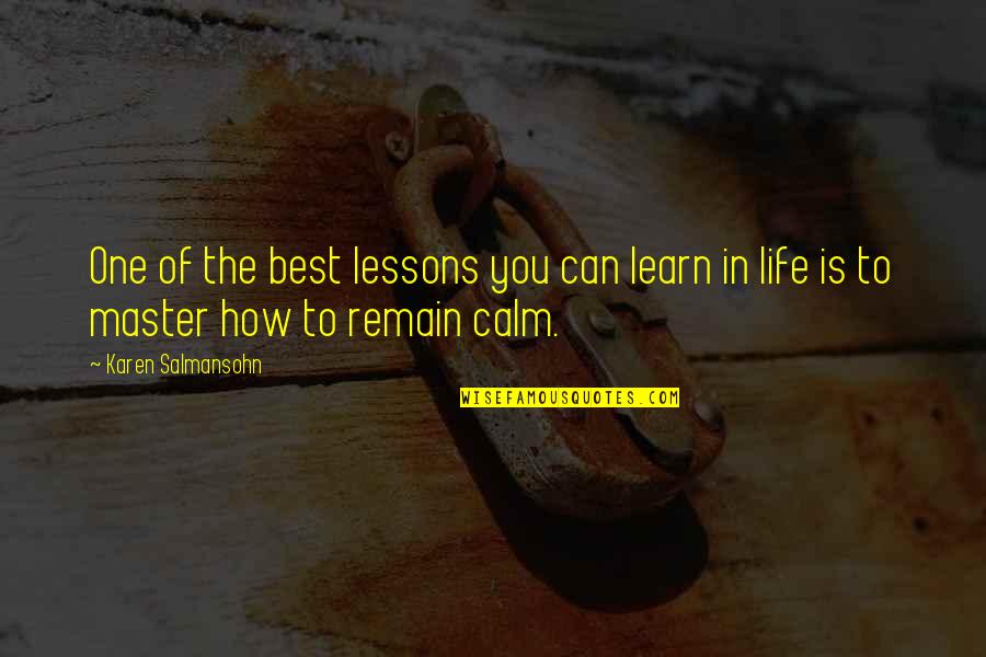 Lessons We Learn In Life Quotes By Karen Salmansohn: One of the best lessons you can learn