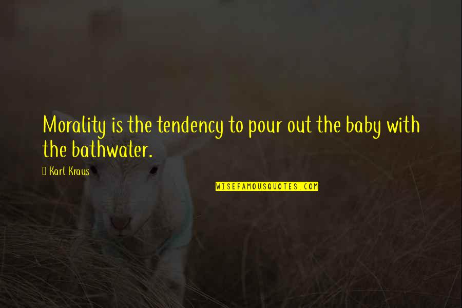 Lessvegas Quotes By Karl Kraus: Morality is the tendency to pour out the