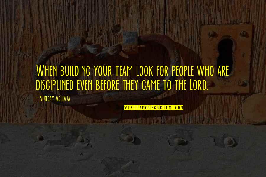 Lestage Convertible Bracelet Quotes By Sunday Adelaja: When building your team look for people who