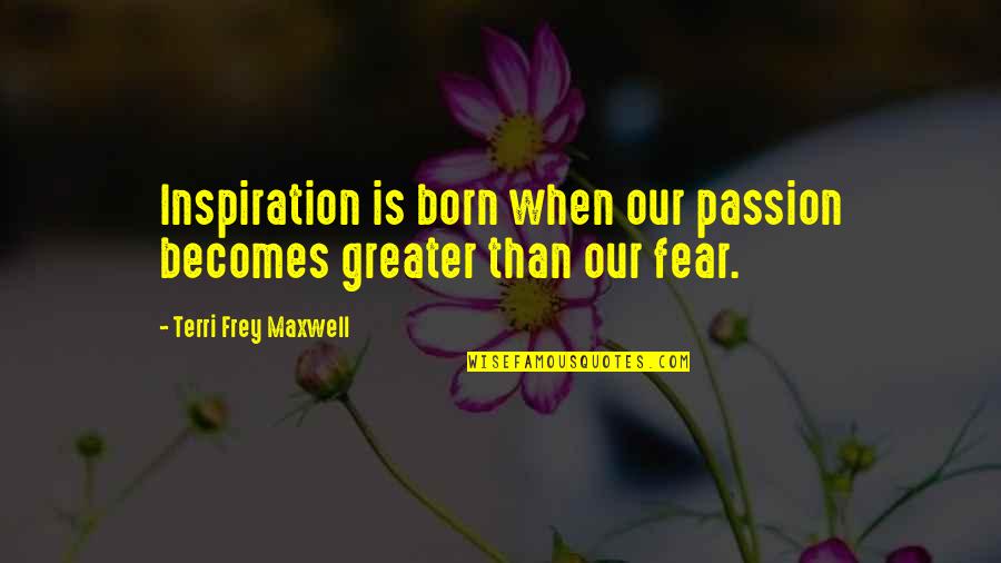 Lestage Convertible Clasps Quotes By Terri Frey Maxwell: Inspiration is born when our passion becomes greater