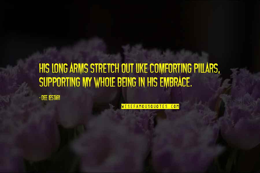 Lestari Quotes By Dee Lestari: His long arms stretch out like comforting pillars, Lestari Quotes By Dee Lestari: His long arms stretch out like comforting pillars,