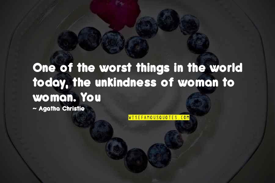 Leste Quotes By Agatha Christie: One of the worst things in the world