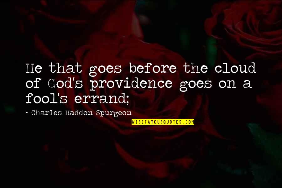 Lestela Quotes By Charles Haddon Spurgeon: He that goes before the cloud of God's Lestela Quotes By Charles Haddon Spurgeon: He that goes before the cloud of God's