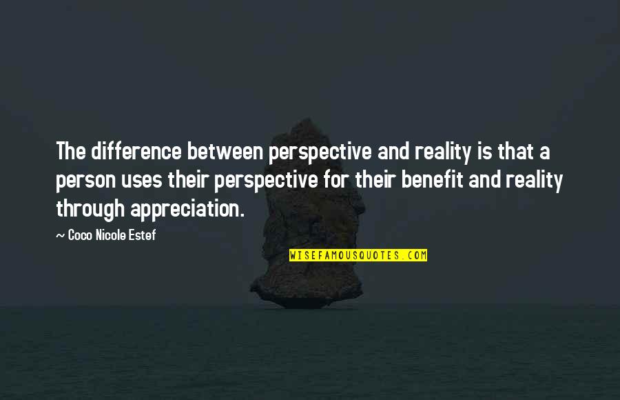Lestela Quotes By Coco Nicole Estef: The difference between perspective and reality is that Lestela Quotes By Coco Nicole Estef: The difference between perspective and reality is that