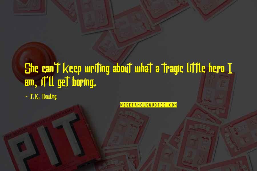 Lestela Quotes By J.K. Rowling: She can't keep writing about what a tragic