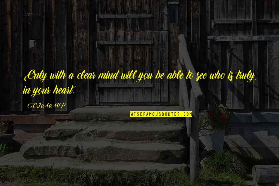 Lester Burnham Quotes By CLAMP: Only with a clear mind will you be