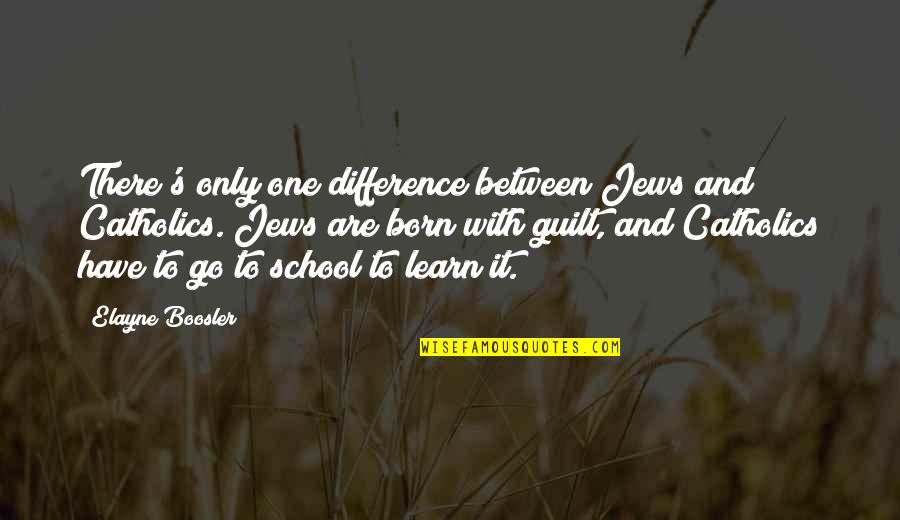 Lester Gta V Quotes By Elayne Boosler: There's only one difference between Jews and Catholics.