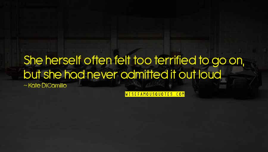 Lester Lamb Quotes By Kate DiCamillo: She herself often felt too terrified to go Lester Lamb Quotes By Kate DiCamillo: She herself often felt too terrified to go