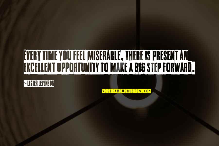 Lester's Quotes By Lester Levenson: Every time you feel miserable, there is present Lester's Quotes By Lester Levenson: Every time you feel miserable, there is present