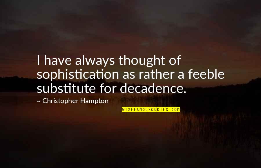 Lestido Uruguay Quotes By Christopher Hampton: I have always thought of sophistication as rather Lestido Uruguay Quotes By Christopher Hampton: I have always thought of sophistication as rather