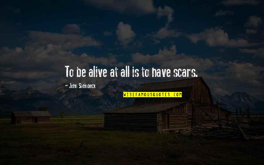 Lestido Uruguay Quotes By John Steinbeck: To be alive at all is to have Lestido Uruguay Quotes By John Steinbeck: To be alive at all is to have