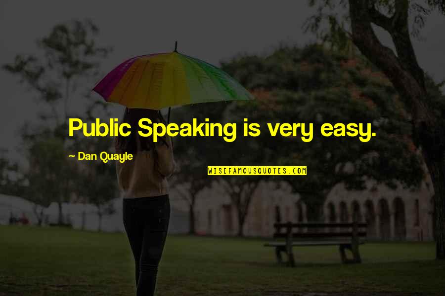 Lestnot Quotes By Dan Quayle: Public Speaking is very easy.