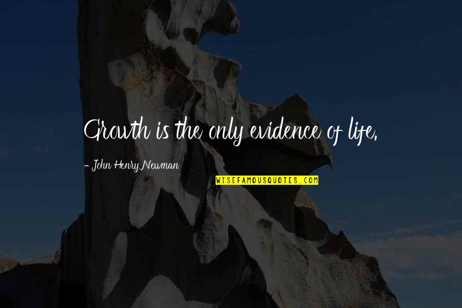 Lestresorsdautrefois Quotes By John Henry Newman: Growth is the only evidence of life. Lestresorsdautrefois Quotes By John Henry Newman: Growth is the only evidence of life.