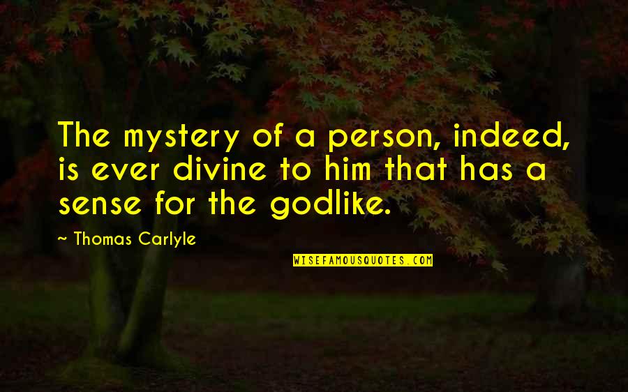 Lesverbes Quotes By Thomas Carlyle: The mystery of a person, indeed, is ever