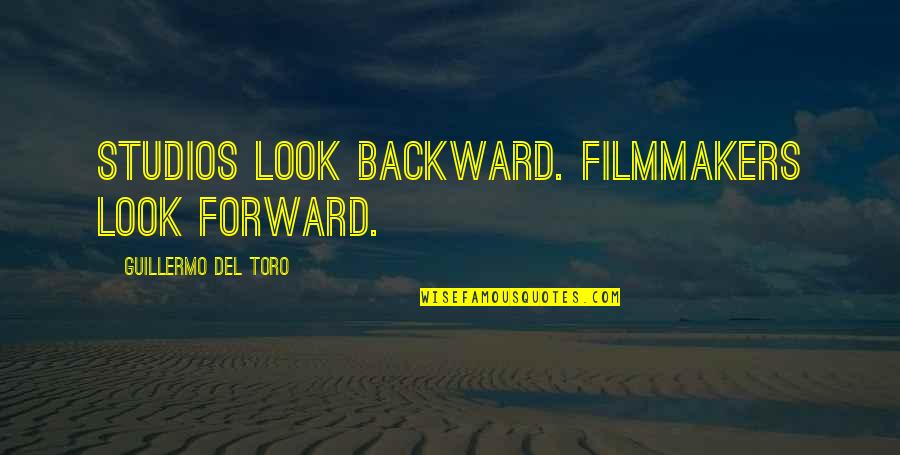 Lesvos Quotes By Guillermo Del Toro: Studios look backward. Filmmakers look forward.