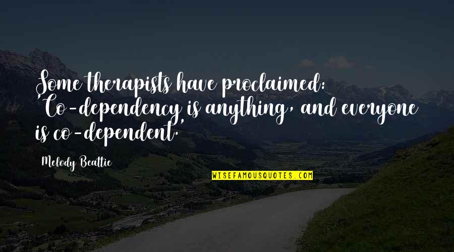 Lesy Cesk Quotes By Melody Beattie: Some therapists have proclaimed: 'Co-dependency is anything, and