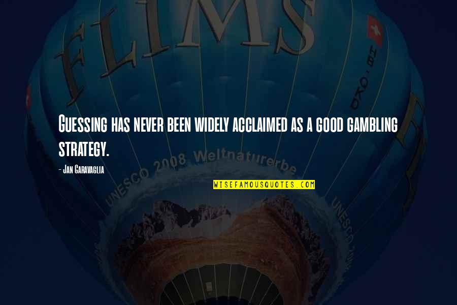Lesznek M G Quotes By Jan Garavaglia: Guessing has never been widely acclaimed as a