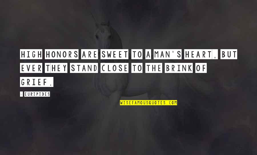 Let Bygones Be Bygones Movie Quotes By Euripides: High honors are sweet To a man's heart, Let Bygones Be Bygones Movie Quotes By Euripides: High honors are sweet To a man's heart,