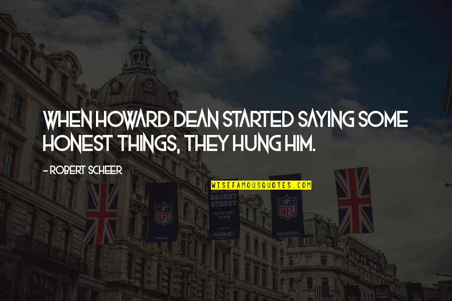 Let Bygones Be Bygones Movie Quotes By Robert Scheer: When Howard Dean started saying some honest things,
