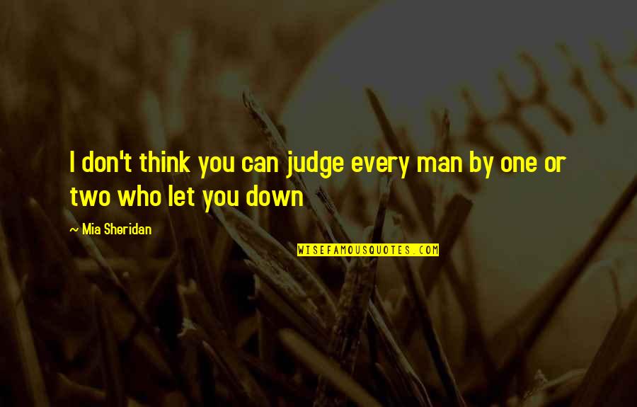 Let Down In Love Quotes By Mia Sheridan: I don't think you can judge every man