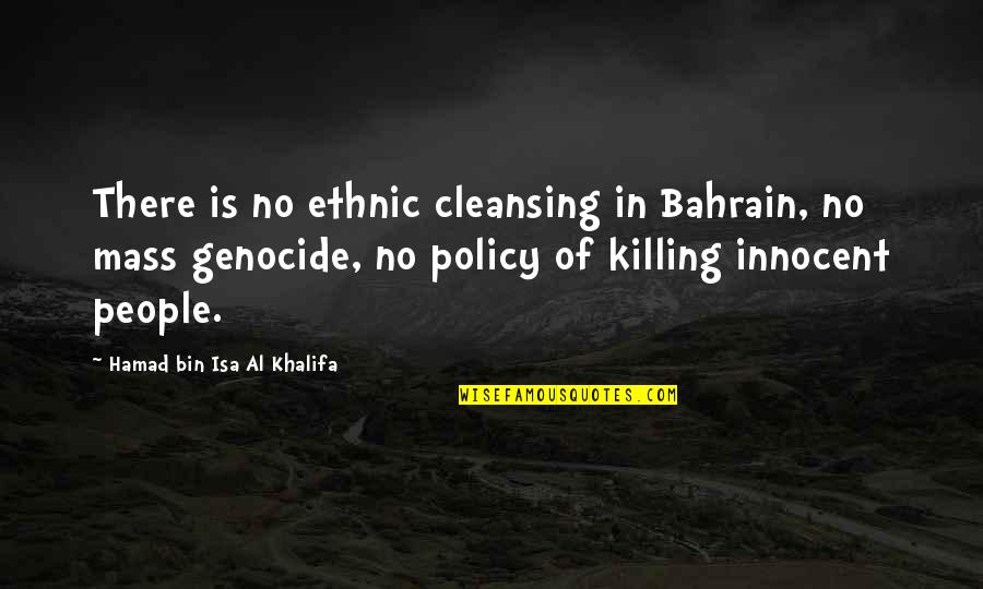 Let Go And Let God Christian Quotes By Hamad Bin Isa Al Khalifa: There is no ethnic cleansing in Bahrain, no