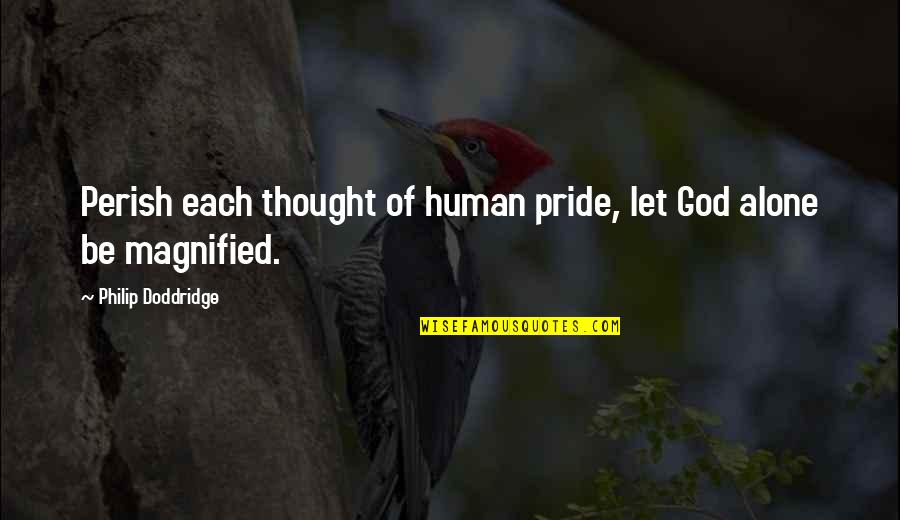 Let Go And Let God Christian Quotes By Philip Doddridge: Perish each thought of human pride, let God