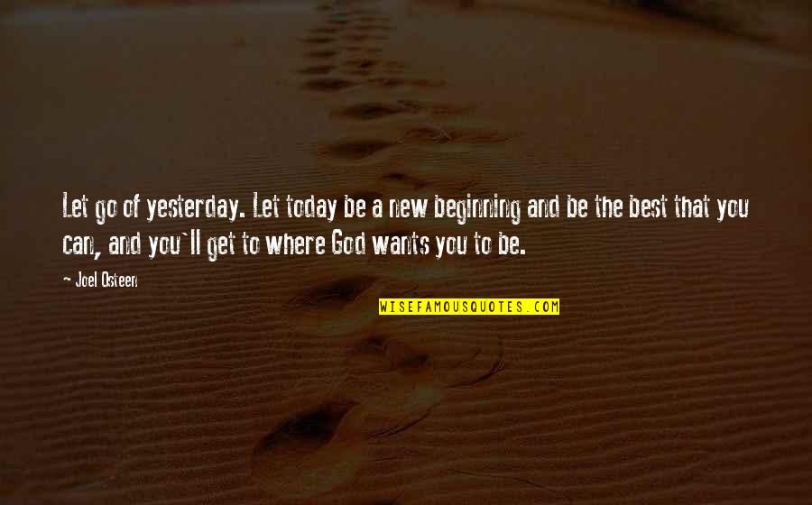 Let Go And Let God Quotes By Joel Osteen: Let go of yesterday. Let today be a