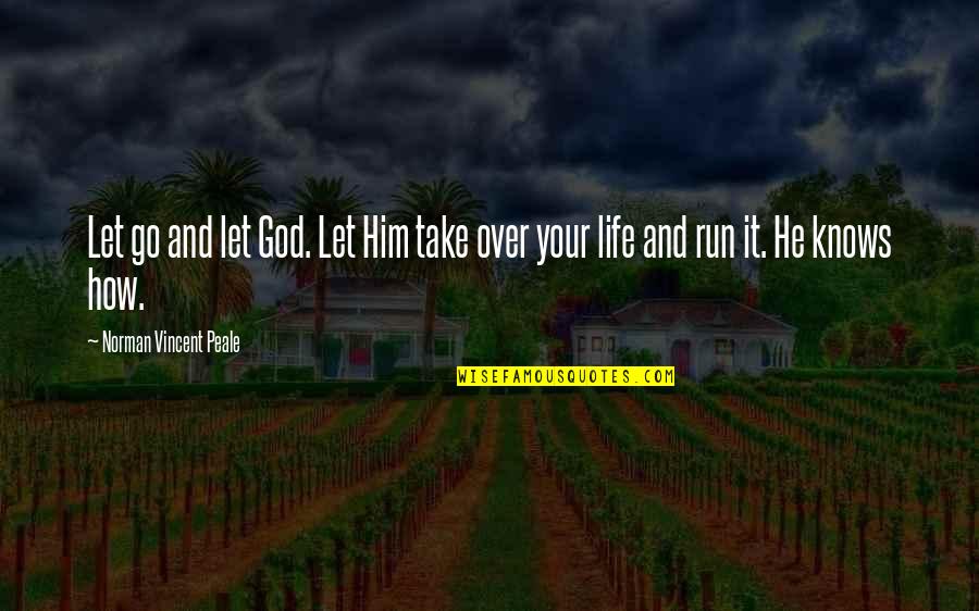 Let Go And Let God Quotes By Norman Vincent Peale: Let go and let God. Let Him take
