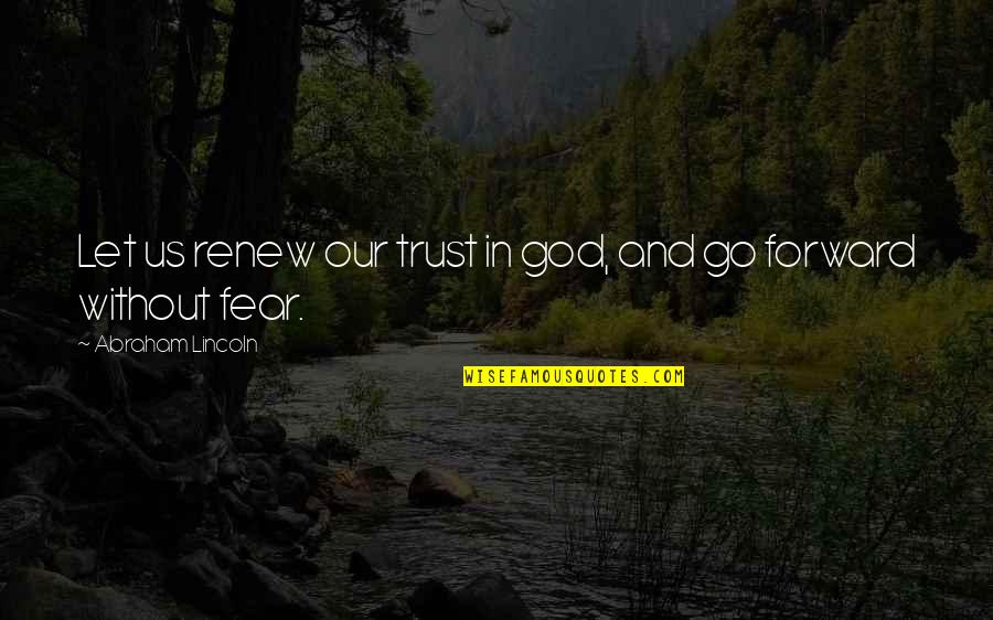 Let Go And Trust God Quotes By Abraham Lincoln: Let us renew our trust in god, and Let Go And Trust God Quotes By Abraham Lincoln: Let us renew our trust in god, and