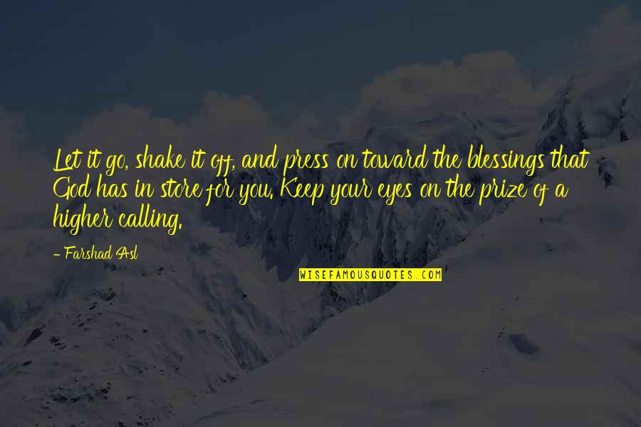 Let Go Let God Quotes By Farshad Asl: Let it go, shake it off, and press