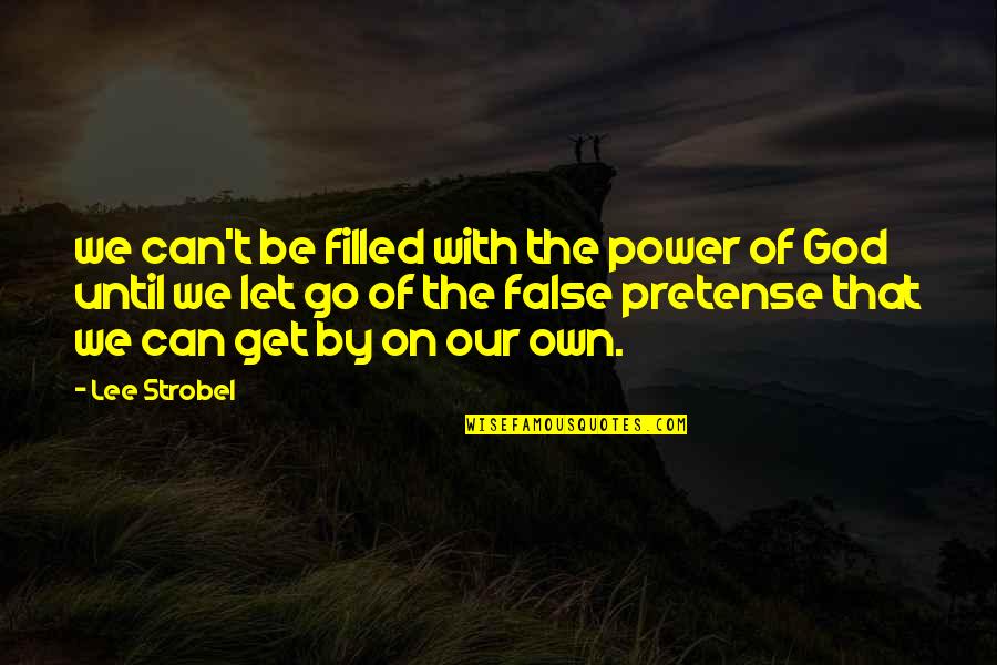 Let Go Let God Quotes By Lee Strobel: we can't be filled with the power of