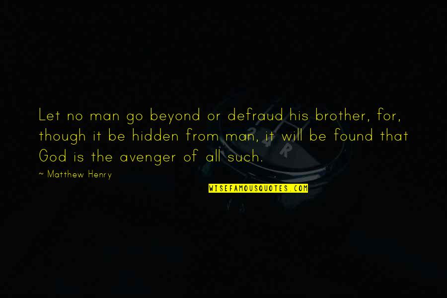 Let Go Let God Quotes By Matthew Henry: Let no man go beyond or defraud his