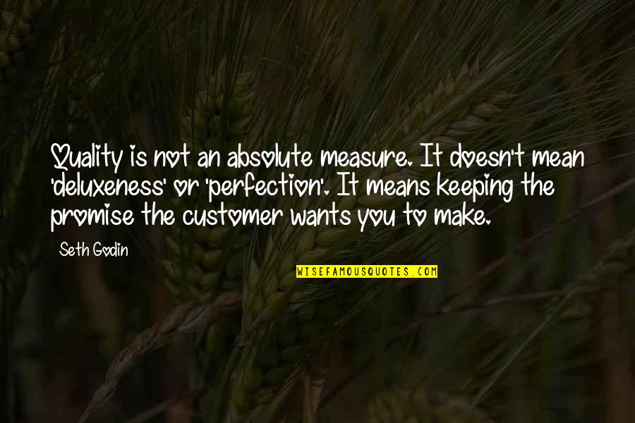 Let Go Of Limiting Beliefs Quotes By Seth Godin: Quality is not an absolute measure. It doesn't