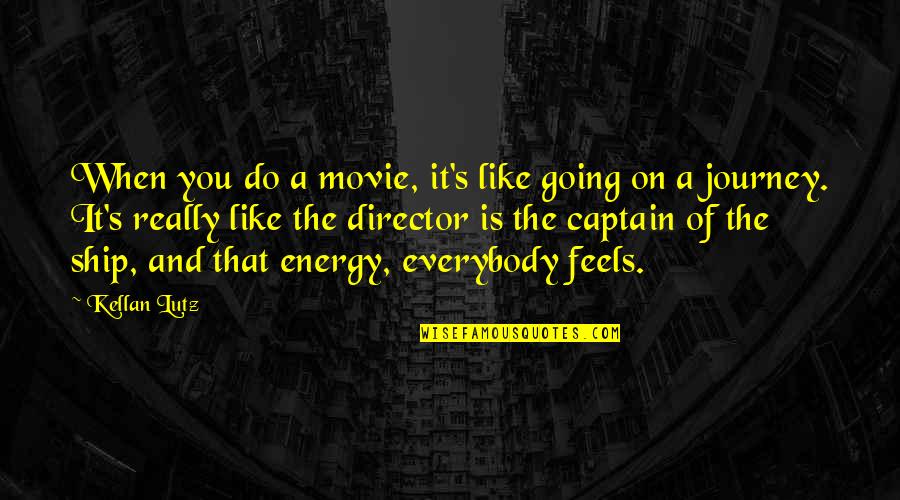 Let Go Of Negativity Quotes By Kellan Lutz: When you do a movie, it's like going