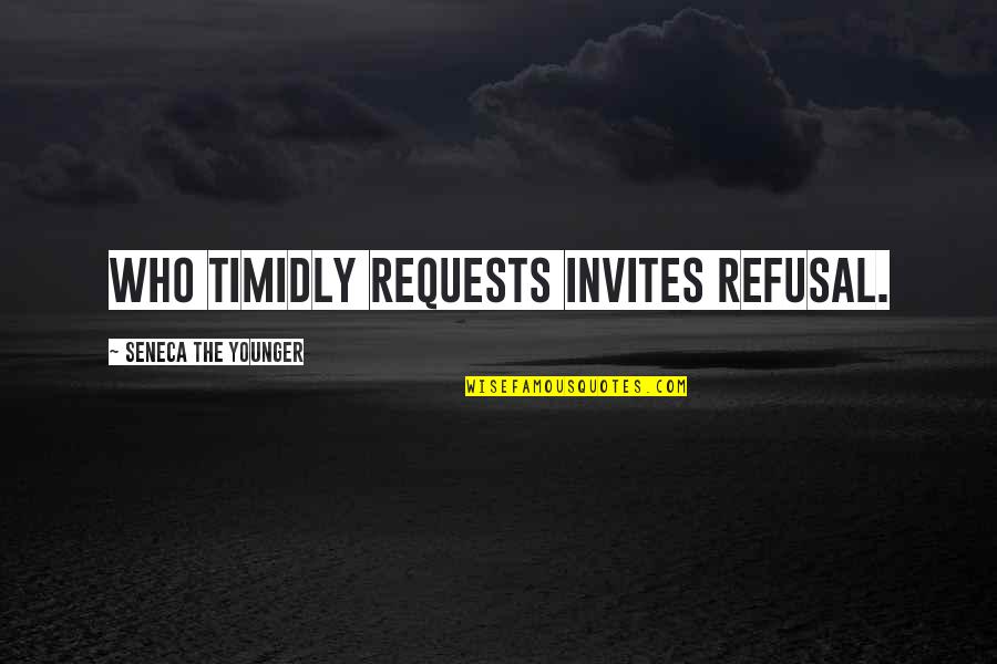 Let Go Of Negativity Quotes By Seneca The Younger: Who timidly requests invites refusal.