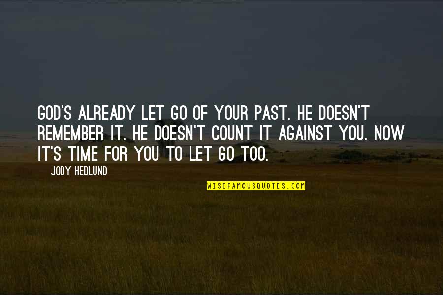 Let Go Of Past Quotes By Jody Hedlund: God's already let go of your past. He