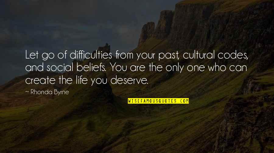 Let Go Of Past Quotes By Rhonda Byrne: Let go of difficulties from your past, cultural