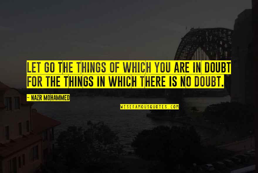 Let Go Of Things Quotes By Nazr Mohammed: Let go the things of which you are Let Go Of Things Quotes By Nazr Mohammed: Let go the things of which you are