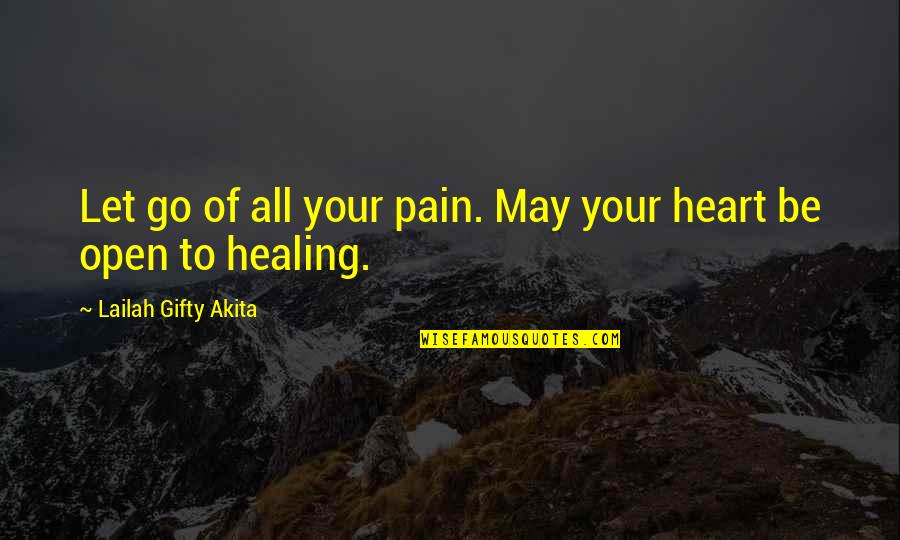 Let Go Of Your Pain Quotes By Lailah Gifty Akita: Let go of all your pain. May your