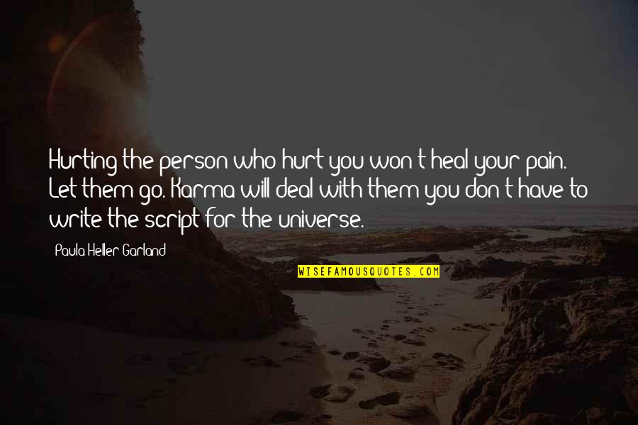 Let Go Of Your Pain Quotes By Paula Heller Garland: Hurting the person who hurt you won't heal