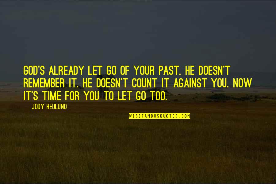 Let Go Of Your Past Quotes By Jody Hedlund: God's already let go of your past. He